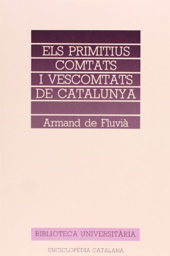 Stock image for Els primitius comtats i vescomtats de Catalunya: Cronologia de comtes i vescomtes (Biblioteca universita?ria) (Catalan Edition) for sale by Iridium_Books