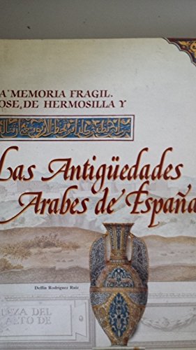 La memoria fraÌgil, JoseÌ de Hermosilla y las antiguÌˆedades aÌrabes de EspanÌƒa (Spanish Edition) (9788477400585) by RodriÌguez, DelfiÌn