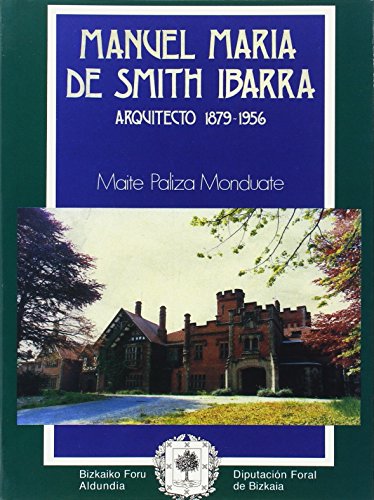 9788477520122: Manuel Maria de Smith Ibarra: Arquitecto 1879-1956