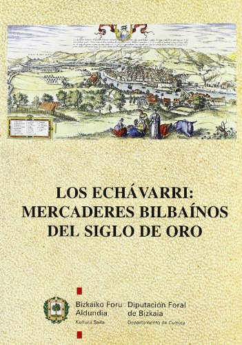 Imagen de archivo de Los Echavarri, mercaderes bilbaínos del Siglo de Oro a la venta por AG Library