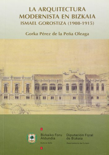 9788477522669: Arquitectura modernista en bizkaia.ismael gorostiza (1908-1915)