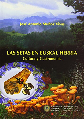 Beispielbild fr Las setas en Euskal Herria - Jos Antonio Muoz Vivas / Tapa Blanda. (Kultura / Cultura) zum Verkauf von medimops