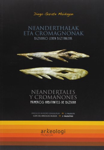 Imagen de archivo de NEANDERTALES Y CROMAONES. PRIMEROS HABITANTES DE BIZKAIA / NEANDERTHALAK ETA CROMAGNONAK. BIZKAIKO LEHEN BIZTANLEAK a la venta por Prtico [Portico]