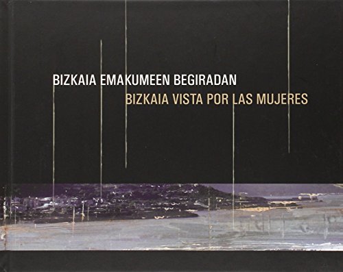 Stock image for BIZKAIA EMAKUMEEN BEGIRADAN / BIZKAIA VISTA POR LAS MUJERES for sale by Iridium_Books