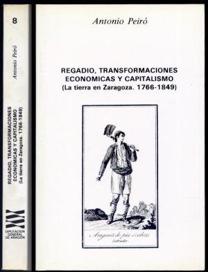 Stock image for Regadio, transformaciones economicas y capitalismo (la tierra en Zaragoza, 1766-1849) for sale by Zubal-Books, Since 1961
