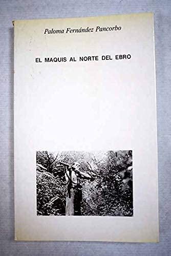 Imagen de archivo de EL MAQUIS AL NORTE DEL EBRO a la venta por Librovicios