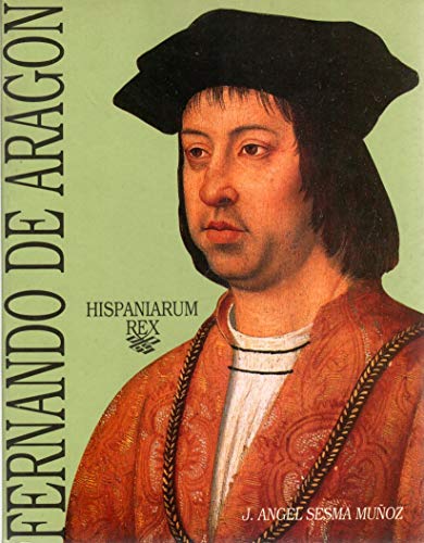Beispielbild fr Fernando de Arago?n: Hispaniarum rex (Spanish Edition) zum Verkauf von Iridium_Books