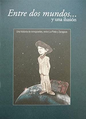 Beispielbild fr Entre Dos Mundos.y Una Ilusion. Historia de Inmigrantes, en Tre la Plata zum Verkauf von Hamelyn