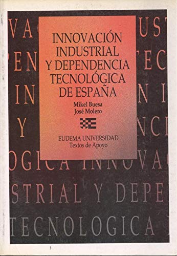 9788477540489: Innovacion industrial y dependencia tecnologica de Espana (Eudema universidad) (Spanish Edition)