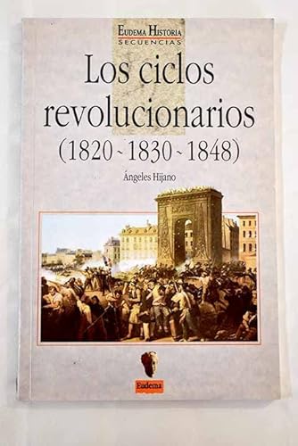 Imagen de archivo de Los ciclos revolucionarios (1820-1830-1848) (Eudema historia) (Spanish Edition) a la venta por dsmbooks