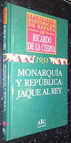 MONARQUIA Y REPUBLICA: JAQUE AL REY. Episodios Históricos de España nº 2