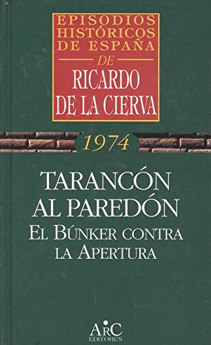 Imagen de archivo de Tarancon al paredon: El bunker contra la apertura (Episodios historicos de Es. a la venta por medimops