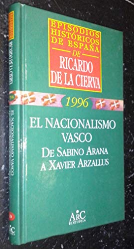 Beispielbild fr EL NACIONALISMO VASCO: DE SABINO ARANA A XAVIER ARZALLUS zum Verkauf von Librera Gonzalez Sabio