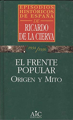 Imagen de archivo de El frente popular. Origen y mito (Episodios históricos de España. 1934/1936) a la venta por medimops