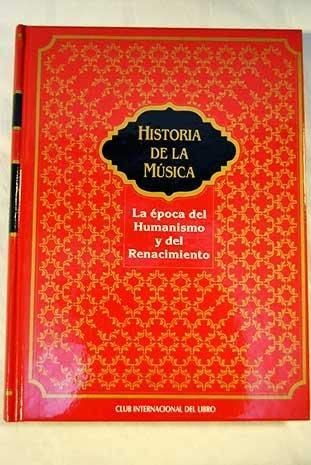 Stock image for Historia de la msica. La poca del Humanismo y del Renacimiento for sale by LibroUsado CA