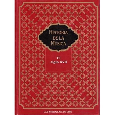 Beispielbild fr HISTORIA DE LA MSICA . EL SIGLO XVII zum Verkauf von Mercado de Libros usados de Benimaclet