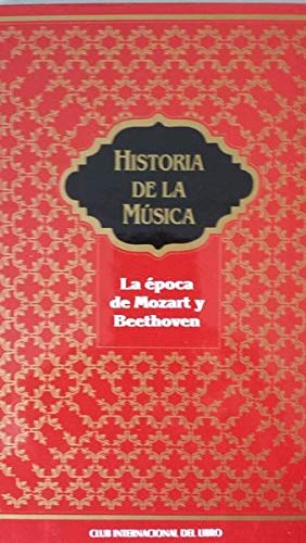 Stock image for Historia de la msica. La poca de Mozart y Beethoven for sale by LibroUsado CA