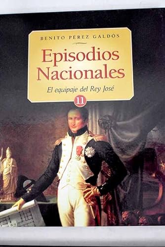 Stock image for Episodios Nacionales 11: El equipaje de Rey Jos for sale by Tik Books GO