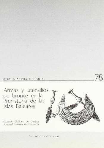 Stock image for ARMAS Y UTENSILIOS DE BRONCE EN LA PREHISTORIA DE LAS ISLAS BALEARE for sale by ArteBooks