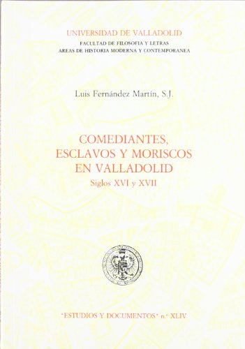 Comediantes, esclavos y moriscos en Valladolid: siglos XVI y XVII