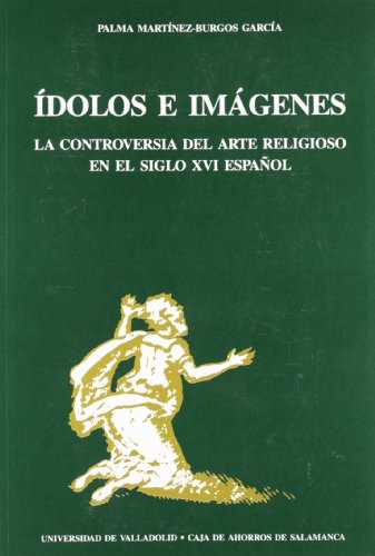 Imagen de archivo de DOLOS E IMGENES. LA CONTROVERSIA DEL ARTE RELIGIOSO EN EL SIGLO XVI ESPAOL a la venta por Zilis Select Books