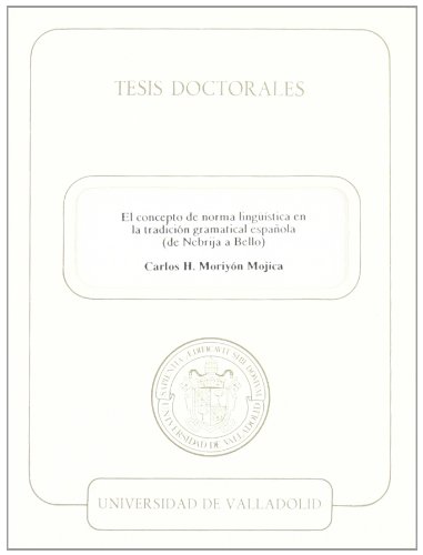 Imagen de archivo de CONCEPTO DE NORMA LINGSTICA EN LA TRADICION GRAMATICAL ESPAOLA (DE NEBRIJA A BELLO), EL ***TESIS DOCTORALES MICROFICHA*** a la venta por Zilis Select Books