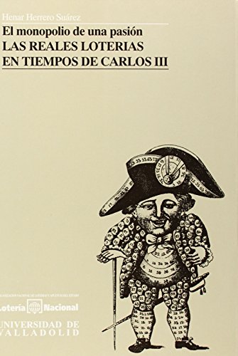 9788477622925: El monopolio de una pasin: las reales loteras en tiempos de Carlos III (Serie Historia y sociedad) (SIN COLECCION)