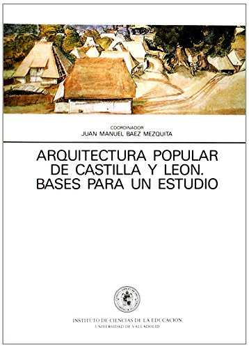 9788477622987: ARQUITECTURA POPULAR DE CASTILLA Y LEON