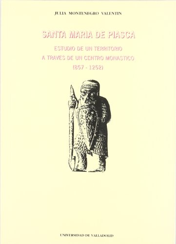 Santa Maria de Piasca: Estudio de un territorio a traves de un centro monastico (857-1252)