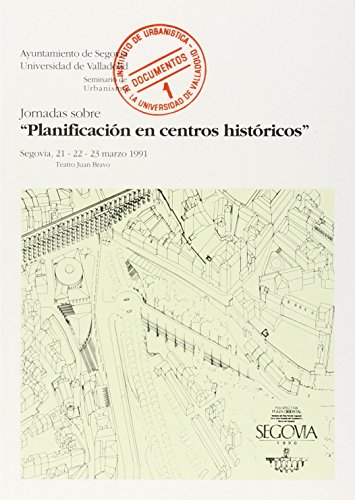 Imagen de archivo de Planificacin en centros histricos: Jornadas celebradas en Segovia, 21-22-23 marzo 1991: [organizadas por el] Instituto de Urbanstica de la Universidad de Valladolid a la venta por AG Library