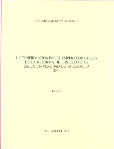 9788477623892: Confirmacin Por el Emperador Carlos de La Reforma de los Estatutos de La Universidad de Valladolid, La. (1541) (SIN COLECCION)