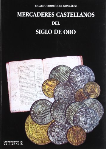 9788477624905: Mercaderes castellanos del Siglo de Oro (Serie Historia y sociedad) (SIN COLECCION)