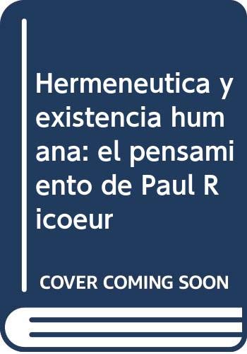 Imagen de archivo de HERMENUTICA Y EXISTENCIA HUMANA. EL PENSAMIENTO DE PAUL RICOEUR a la venta por Zilis Select Books