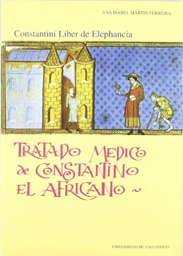 Tratado médico de Constantino el Africano: Constantini liber de elephancia (español-latín)