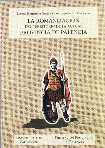 9788477628040: La romanizacin del territorio de la actual provincia de Palencia (Serie Historia y sociedad) (SIN COLECCION)