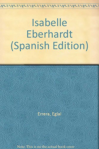 Isabelle Eberhardt (Spanish Edition) (9788477651413) by Errera, Eglal