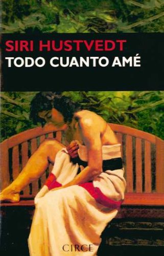 Todo cuanto amÃ© (Narrativa) (Spanish Edition) (9788477652113) by Hustvedt, Siri