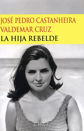 La hija rebelde (Testimonio) (Spanish Edition) (9788477652335) by Castanheira, JosÃ© Pedro