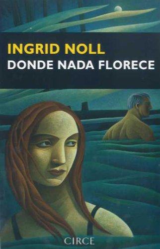 Donde nada florece (Narrativa) (Spanish Edition) (9788477652731) by Noll, Ingrid