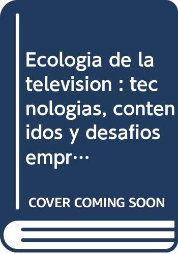 Imagen de archivo de Ecologa de la televisin : tecnologas, contenidos y desafos empresariales a la venta por Iridium_Books