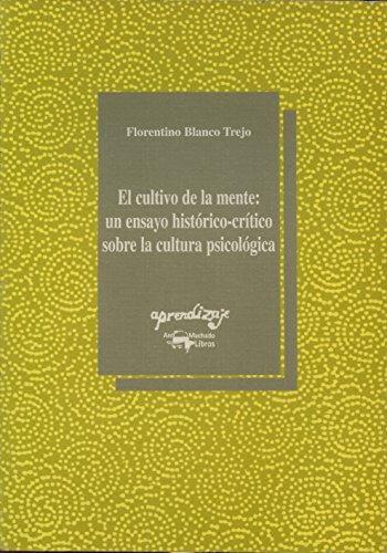 Imagen de archivo de El cultivo de la mente: un ensayo histrico-crtico sobre la cultura psicolgica a la venta por Librera Prez Galds