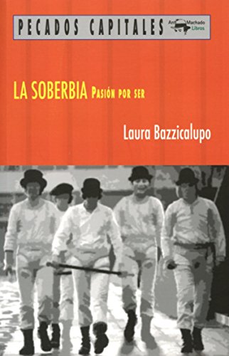 LA SOBERBIA. PASIÓN POR SER - BAZZICALUPO, LAURA