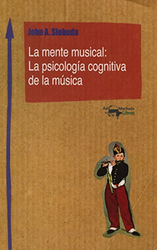 Imagen de archivo de LA MENTE MUSICAL: LA PSICOLOGA COGNITIVA DE LA MSICA a la venta por KALAMO LIBROS, S.L.