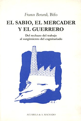 Beispielbild fr EL SABIO, EL MERCADER Y EL GUERRERO: DEL RECHAZO DEL TRABAJO AL SURGIMIENTO DEL COGNITARIADO zum Verkauf von KALAMO LIBROS, S.L.