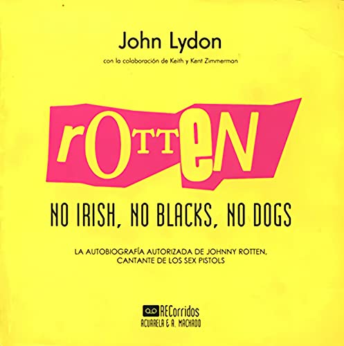 Beispielbild fr Rotten: No Irish, No Blacks, No Dogs: la Autobiografa Autorizada de Johnny Rotten, Cantante de los Sex Pistols zum Verkauf von Hamelyn