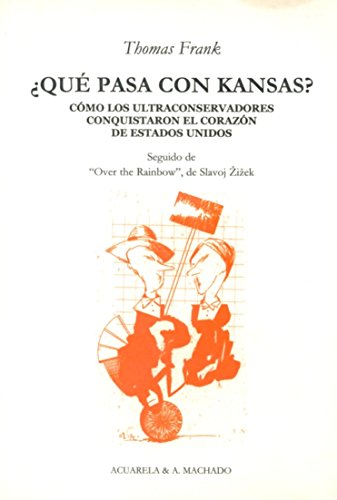 Â¿QuÃ© pasa con Kansas?: CÃ³mo los ultraconservadores conquistaron el corazÃ³n de Estados Unidos (9788477741992) by Frank, Thomas