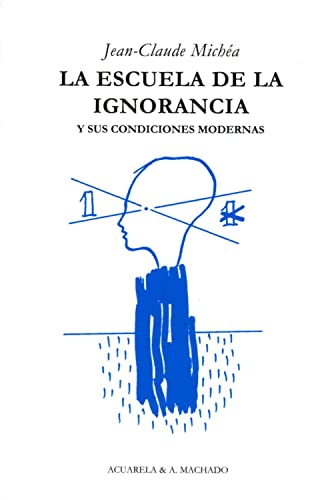 Imagen de archivo de LA ESCUELA DE LA IGNORANCIA Y SUS CONDICIONES MODERNAS a la venta por Antrtica