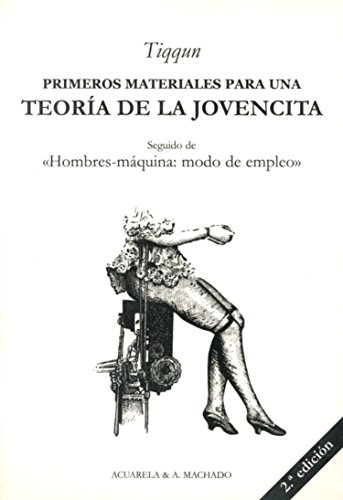 Stock image for Primeros materiales para una teora de "La jovencita" : seguido de "Hombres-máquina, modo de empleo" for sale by WorldofBooks