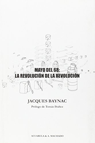 Imagen de archivo de MAYO DEL 68: LA REVOLUCIN DE LA REVOLUCIN a la venta por KALAMO LIBROS, S.L.