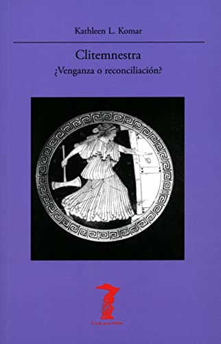 Imagen de archivo de CLITEMNESTRA. VENGANZA O RECONCILIACIN? a la venta por KALAMO LIBROS, S.L.